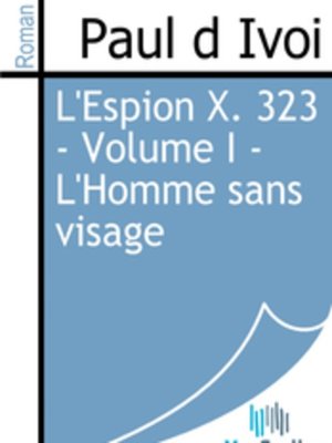 cover image of L'Espion X. 323 - Volume I - L'Homme sans visage
